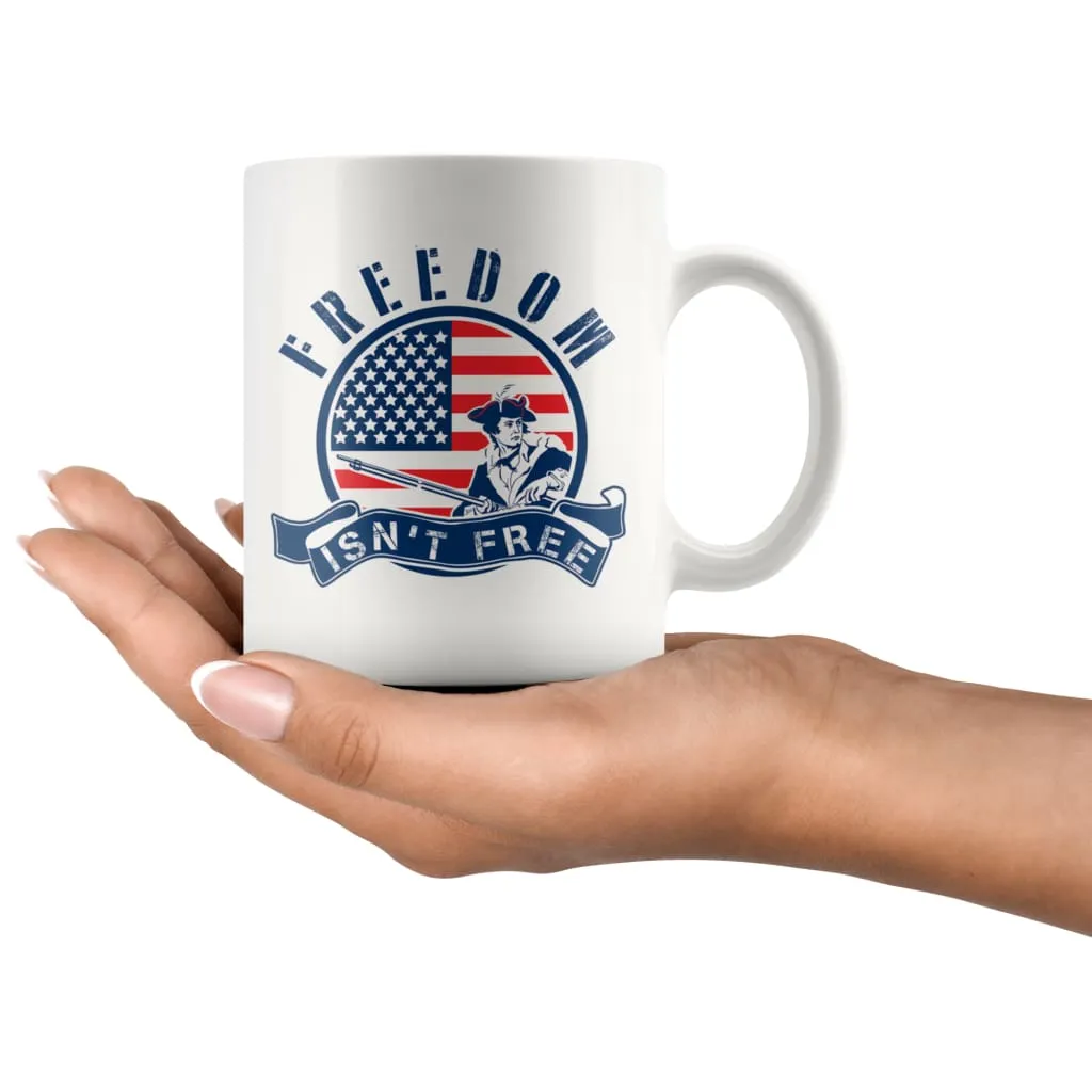 American Flag Patriot Mug Freedom Isnt Free 11oz White Coffee Mugs