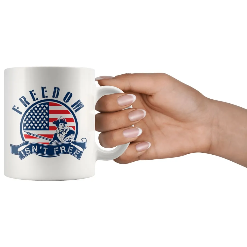 American Flag Patriot Mug Freedom Isnt Free 11oz White Coffee Mugs