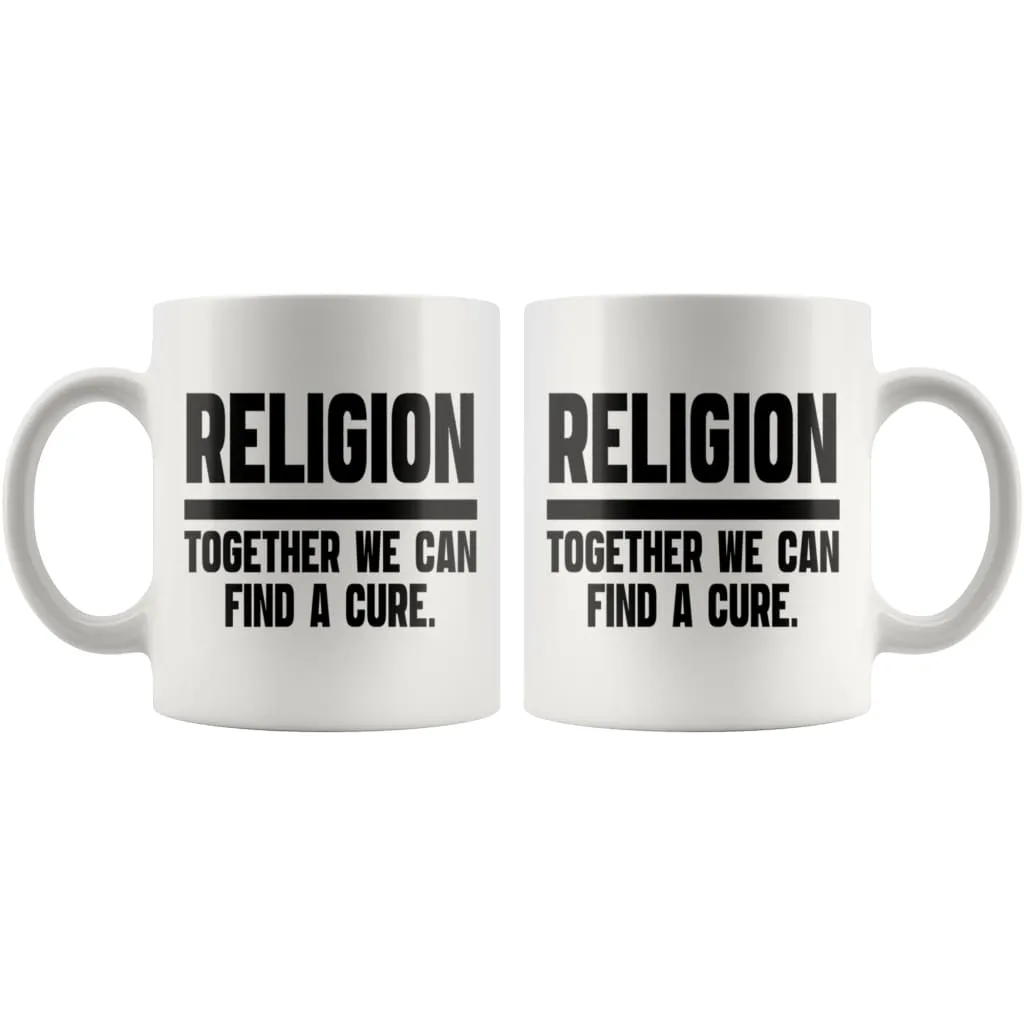 Atheist Agnostic Mug Together We Can Find A Cure 11oz White Coffee Mugs