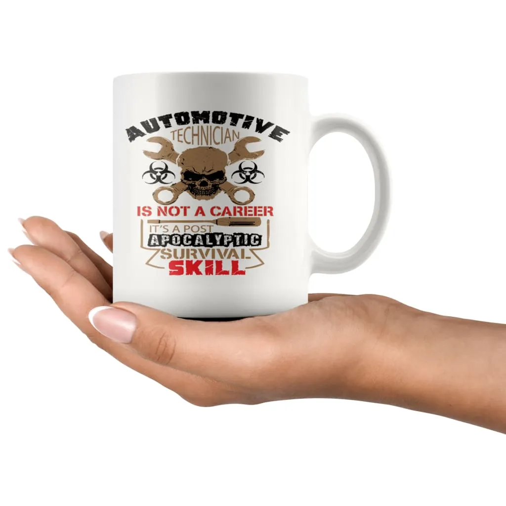 Auto Technician Mug A Post Apocalyptic Survival Skill 11oz White Coffee Mugs