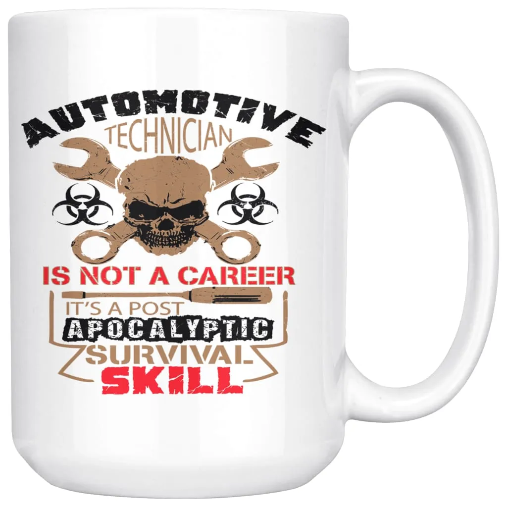 Auto Technician Mug A Post Apocalyptic Survival Skill 15oz White Coffee Mugs