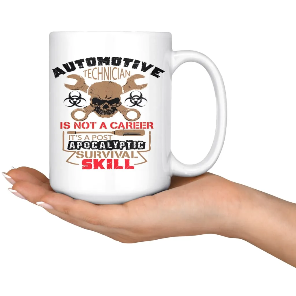 Auto Technician Mug A Post Apocalyptic Survival Skill 15oz White Coffee Mugs