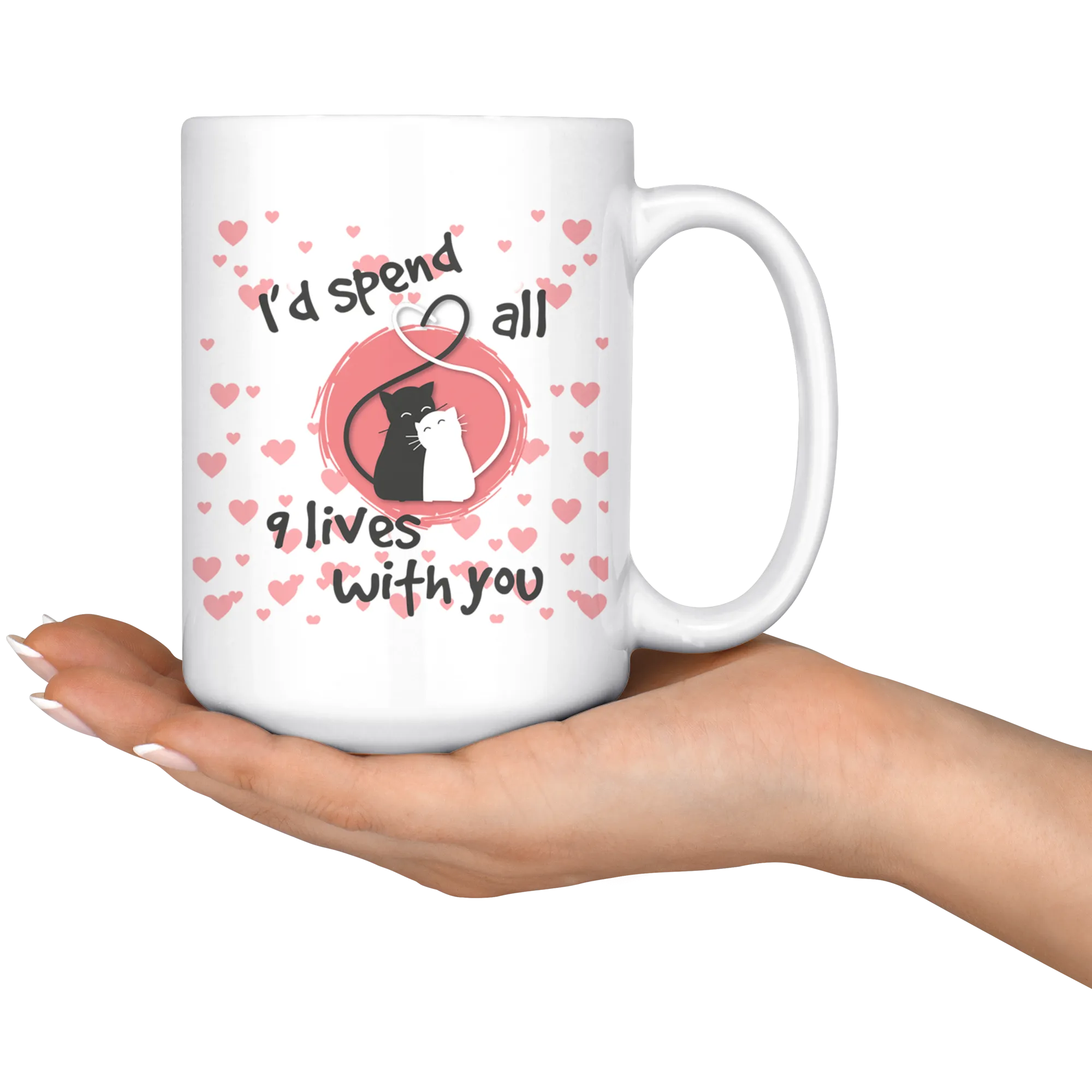 I'd Spend All 9 Lives with You 15oz Ceramic Mug