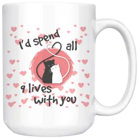 I'd Spend All 9 Lives with You 15oz Ceramic Mug