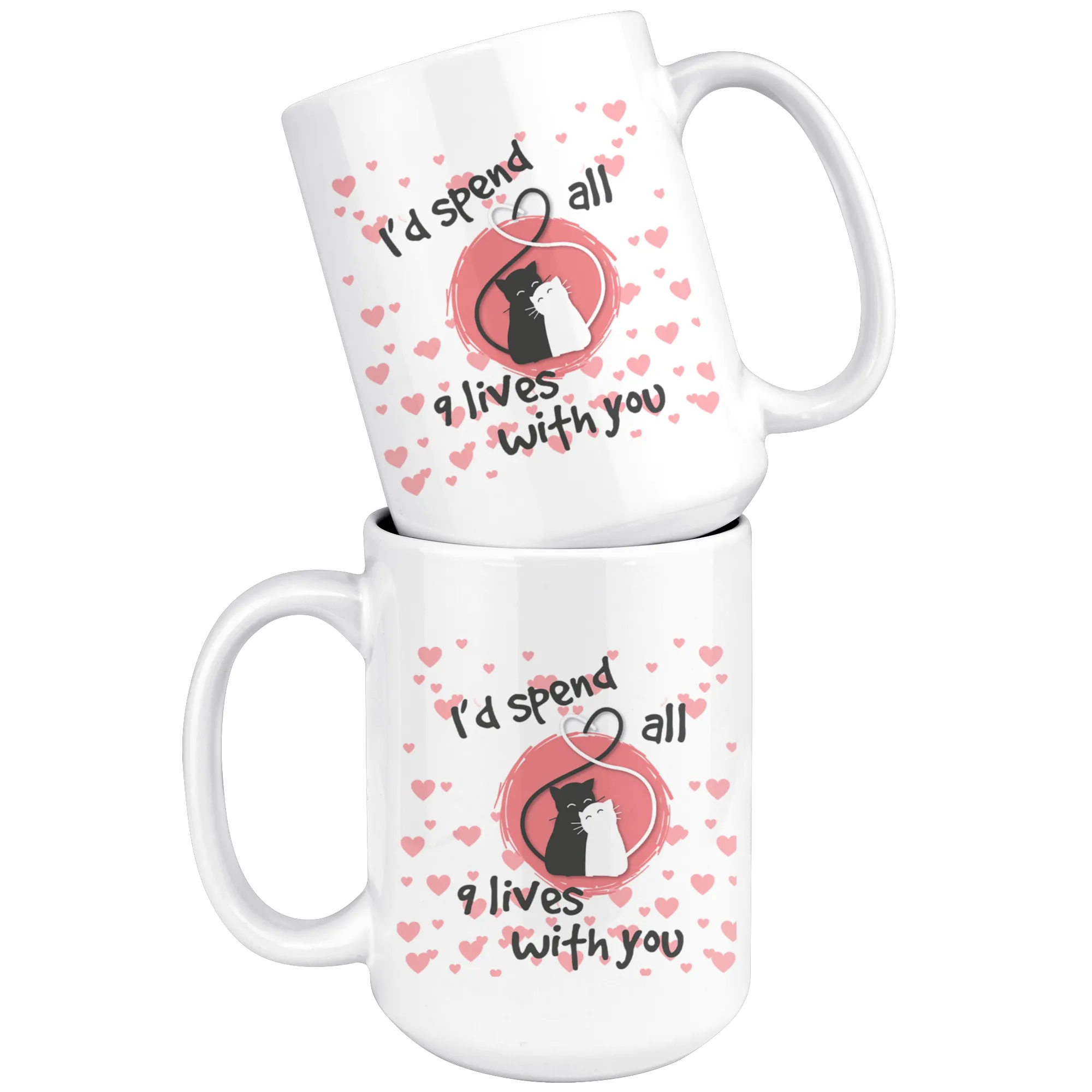 I'd Spend All 9 Lives with You 15oz Ceramic Mug