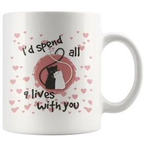 I'd Spend All 9 Lives with You Ceramic Mug