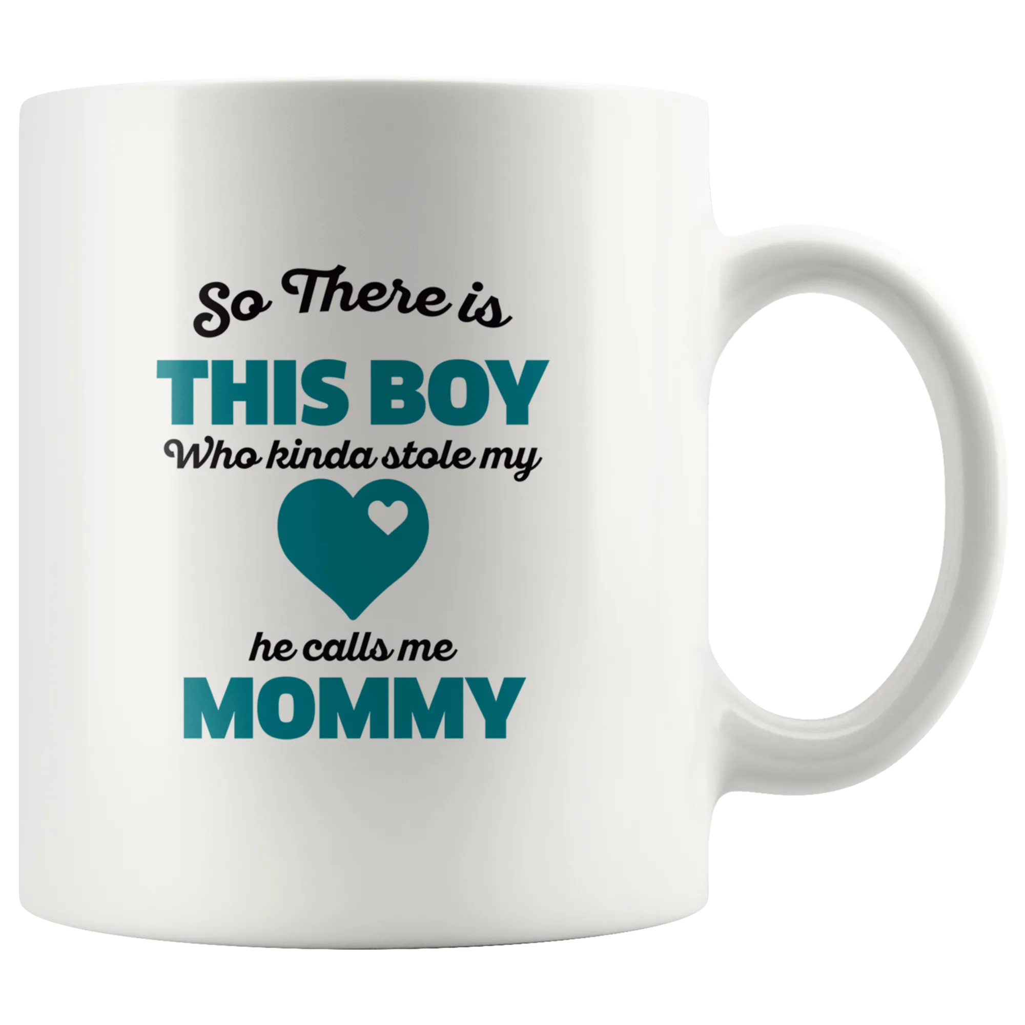 So There Is This Boy He Calls me Mommy Ceramic Mug