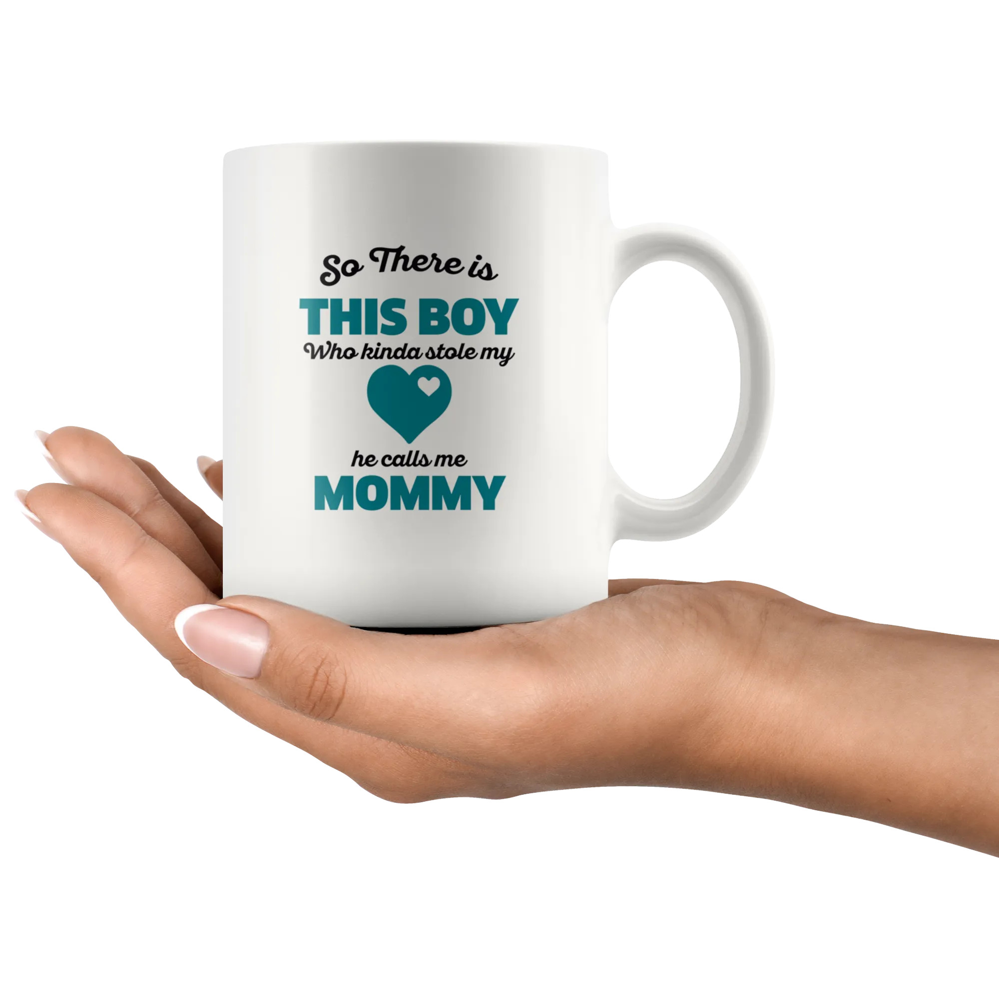 So There Is This Boy He Calls me Mommy Ceramic Mug