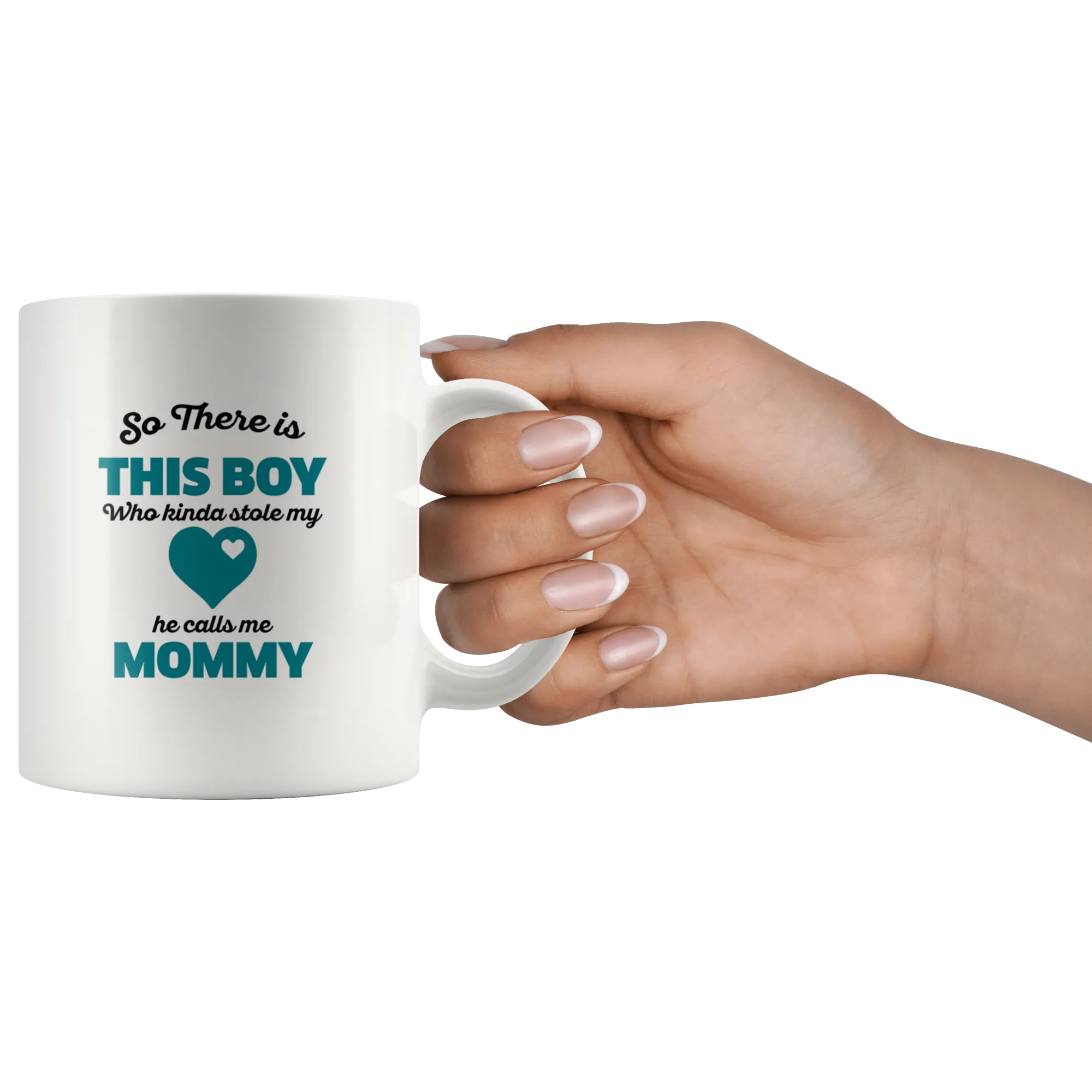 So There Is This Boy He Calls me Mommy Ceramic Mug