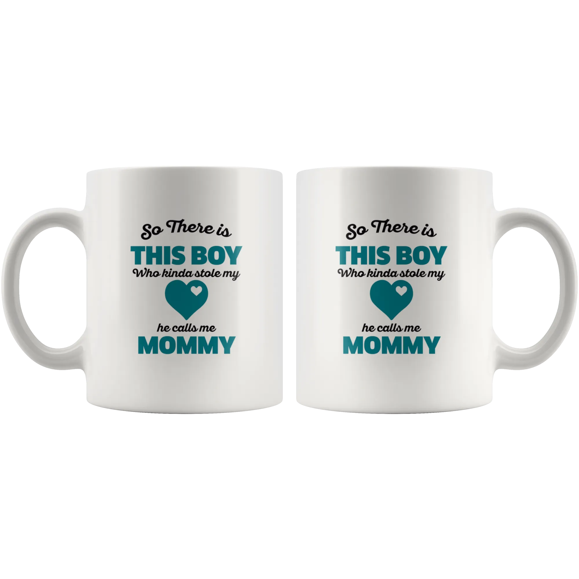 So There Is This Boy He Calls me Mommy Ceramic Mug